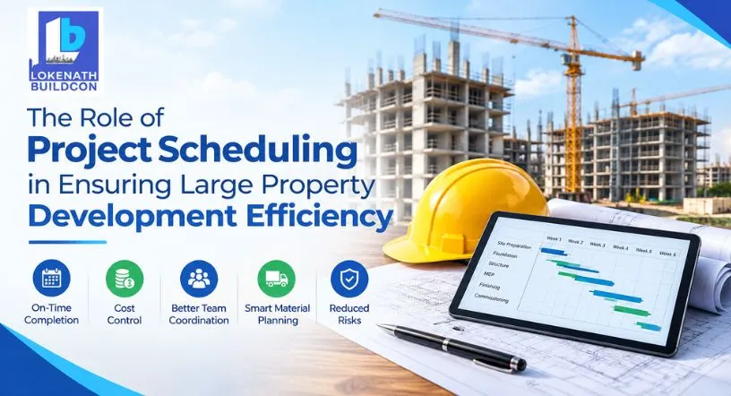 The Role of Project Scheduling in Ensuring Large Property Development Efficiency